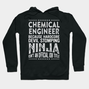 Chemical Engineer Because Hardcore Devil Stomping Ninja Is Not An Official Job Title Hoodie